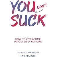 You (don't) Suck: How to Overcome Imposter Syndrome - You (don't) Suck: How to Overcome Imposter Syndrome - jetzt bei oelder-buchhandlung.de kaufen