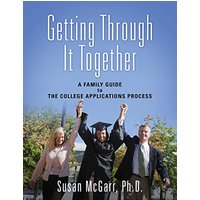 Getting Through It Together: A Family Guide To The College Applications Process - Getting Through It Together: A Family Guide To The College Applications Process - jetzt bei oelder-buchhandlung.de kaufen