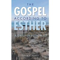 The Gospel According to Esther: A Daily Devotional - The Gospel According to Esther: A Daily Devotional - jetzt bei oelder-buchhandlung.de kaufen