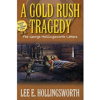 A Gold Rush Tragedy: The George Hollingsworth Letters - A Gold Rush Tragedy: The George Hollingsworth Letters - jetzt bei oelder-buchhandlung.de kaufen