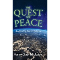 The Quest for Peace: Quelling the Rash of Violence - The Quest for Peace: Quelling the Rash of Violence - jetzt bei oelder-buchhandlung.de kaufen
