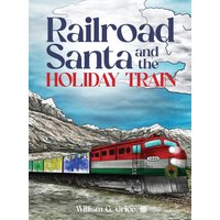 Railroad Santa and the Holiday Train - Railroad Santa and the Holiday Train - jetzt bei oelder-buchhandlung.de kaufen