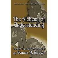 The Alchemy of Understanding: Poetic Therapy for the Soul - The Alchemy of Understanding: Poetic Therapy for the Soul - jetzt bei oelder-buchhandlung.de kaufen