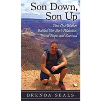 Son Down, Son Up: How One Mother Battled Her Son's Addiction, Found Hope, and Survived - Son Down, Son Up: How One Mother Battled Her Son's Addiction, Found Hope, and Survived - jetzt bei oelder-buchhandlung.de kaufen