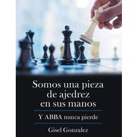 Somos Una Pieza De Ajedrez En Sus Manos: Y Abba Nunca Pierde - Somos Una Pieza De Ajedrez En Sus Manos: Y Abba Nunca Pierde - jetzt bei oelder-buchhandlung.de kaufen