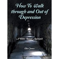 How to Walk Through and out of Depression: A Bible-Based Approach - How to Walk Through and out of Depression: A Bible-Based Approach - jetzt bei oelder-buchhandlung.de kaufen
