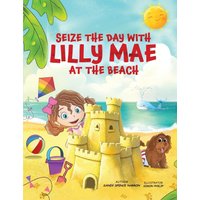 SEIZE THE DAY WITH LILLY MAE AT THE BEACH - SEIZE THE DAY WITH LILLY MAE AT THE BEACH - jetzt bei oelder-buchhandlung.de kaufen
