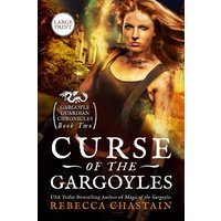 Curse of the Gargoyles: Gargoyle Guardian Chronicles 2: Large Print (Rebecca Chastain's Large Print Books, Band 2) - Curse of the Gargoyles: Gargoyle Guardian Chronicles 2: Large Print (Rebecca Chastain's Large Print Books, Band 2) - jetzt bei oelder-buchhandlung.de kaufen