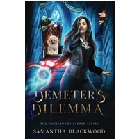 Demeter's Dilemma: Humorous Urban Fantasy (The Crossroads Keeper Series, Band 3) - Demeter's Dilemma: Humorous Urban Fantasy (The Crossroads Keeper Series, Band 3) - jetzt bei oelder-buchhandlung.de kaufen