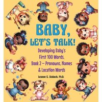 Baby, Let's Talk! Developing Baby's First 100 Words: Book 2 - Pronouns, Names and Location Words - Baby, Let's Talk! Developing Baby's First 100 Words: Book 2 - Pronouns, Names and Location Words - jetzt bei oelder-buchhandlung.de kaufen