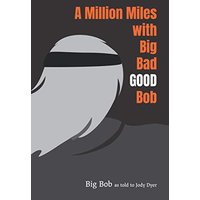 A Million Miles with Big Bad GOOD Bob - A Million Miles with Big Bad GOOD Bob - jetzt bei oelder-buchhandlung.de kaufen