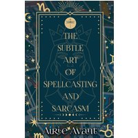 The Subtle Art of Spellcasting and Sarcasm - The Subtle Art of Spellcasting and Sarcasm - jetzt bei oelder-buchhandlung.de kaufen