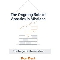 The Ongoing Role of Apostles in Missions: The Forgotten Foundation - The Ongoing Role of Apostles in Missions: The Forgotten Foundation - jetzt bei oelder-buchhandlung.de kaufen