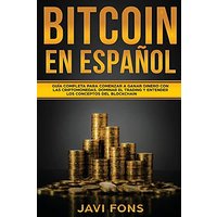 Bitcoin en Español: Guía Completa para Comenzar a ganar dinero con las Criptomonedas, dominar el Trading y entender los conceptos del Blockchain - Bitcoin en Español: Guía Completa para Comenzar a ganar dinero con las Criptomonedas, dominar el Trading y entender los conceptos del Blockchain - jetzt bei oelder-buchhandlung.de kaufen