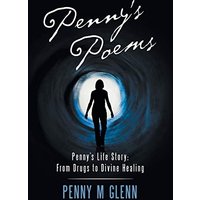 Penny's Poems: Penny's Life Story: from Drugs to Divine Healing - Penny's Poems: Penny's Life Story: from Drugs to Divine Healing - jetzt bei oelder-buchhandlung.de kaufen
