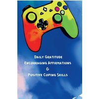 Daily Gratitude, Encouraging Affirmations & Positive Coping Skills - Daily Gratitude, Encouraging Affirmations & Positive Coping Skills - jetzt bei oelder-buchhandlung.de kaufen