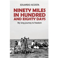 Ninety Miles in a Hundred and Eighty Days: My Long Journey to Freedom! - Ninety Miles in a Hundred and Eighty Days: My Long Journey to Freedom! - jetzt bei oelder-buchhandlung.de kaufen