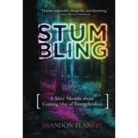 Stumbling: A Sassy Memoir about Coming Out of Evangelicalism - Stumbling: A Sassy Memoir about Coming Out of Evangelicalism - jetzt bei oelder-buchhandlung.de kaufen
