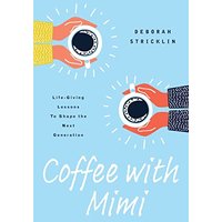 Coffee With Mimi: Life-Giving Lessons To Shape the Next Generation - Coffee With Mimi: Life-Giving Lessons To Shape the Next Generation - jetzt bei oelder-buchhandlung.de kaufen