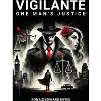 Vigilante: One man's Justice: The Story of a Man Gone Bad and Half Saved by a Woman - Vigilante: One man's Justice: The Story of a Man Gone Bad and Half Saved by a Woman - jetzt bei oelder-buchhandlung.de kaufen