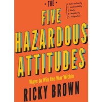 The Five Hazardous Attitudes: Ways to Win the War Within - The Five Hazardous Attitudes: Ways to Win the War Within - jetzt bei oelder-buchhandlung.de kaufen