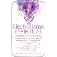 Herbalismo Espiritual: El compañero del herbolario principiante: Un enfoque herbal del sistema de chakras para alcanzar el bienestar elevado con el ... medicamentos más poderosos de la naturaleza - Herbalismo Espiritual: El compañero del herbolario principiante: Un enfoque herbal del sistema de chakras para alcanzar el bienestar elevado con el ... medicamentos más poderosos de la naturaleza - jetzt bei oelder-buchhandlung.de kaufen