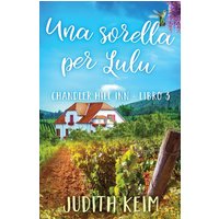 Una sorella per Lulu: Titolo originale: Home At Last (Chandler Hill Inn, Band 3) - Una sorella per Lulu: Titolo originale: Home At Last (Chandler Hill Inn, Band 3) - jetzt bei oelder-buchhandlung.de kaufen