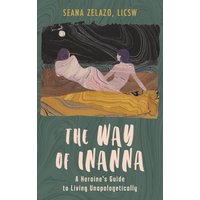 The Way of Inanna: A Heroine's Guide to Living Unapologetically - The Way of Inanna: A Heroine's Guide to Living Unapologetically - jetzt bei oelder-buchhandlung.de kaufen