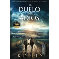 El Duelo del Adiós (La Trilogía de la Familia del Camino, Band 1) - El Duelo del Adiós (La Trilogía de la Familia del Camino, Band 1) - jetzt bei oelder-buchhandlung.de kaufen