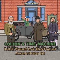 COLTON'S TIME MACHINE Rebecca Massey Book 5: Plymouth Rock, Henry Ford, and Alexander Graham Bell - COLTON'S TIME MACHINE Rebecca Massey Book 5: Plymouth Rock, Henry Ford, and Alexander Graham Bell - jetzt bei oelder-buchhandlung.de kaufen
