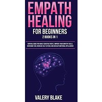 Empath Healing for Beginners: 2 Books in 1: Survival Guide for Highly Sensitive People. Improve Your Empathy Skills, Overcome Fear, Increase Self-Esteem, and Develop Emotional Intelligence - Empath Healing for Beginners: 2 Books in 1: Survival Guide for Highly Sensitive People. Improve Your Empathy Skills, Overcome Fear, Increase Self-Esteem, and Develop Emotional Intelligence - jetzt bei oelder-buchhandlung.de kaufen