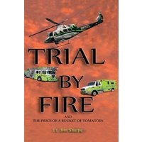 Trial By Fire: AND THE PRICE OF A BUCKET OF TOMATOES - Trial By Fire: AND THE PRICE OF A BUCKET OF TOMATOES - jetzt bei oelder-buchhandlung.de kaufen