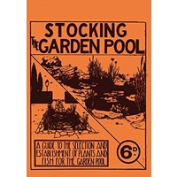 Stocking the Garden Pool - A Guide to the Selection and Establishment of Plants and Fish for the Garden Pool