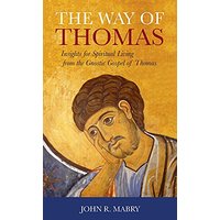 Way of Thomas: Insights for Spiritual Living from the Gnostic Gospel of Thomas - Way of Thomas: Insights for Spiritual Living from the Gnostic Gospel of Thomas - jetzt bei oelder-buchhandlung.de kaufen