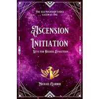 Ascension Initiation: Keys for Higher Evolution (The Illumination Codex, Band 1) - Ascension Initiation: Keys for Higher Evolution (The Illumination Codex, Band 1) - jetzt bei oelder-buchhandlung.de kaufen