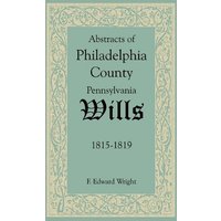 Abstracts of Philadelphia County, Pennsylvania Wills, 1815-1819