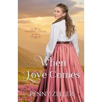 When Love Comes: (Wyoming Sunrise Series Book 3) - When Love Comes: (Wyoming Sunrise Series Book 3) - jetzt bei oelder-buchhandlung.de kaufen