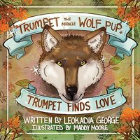 Trumpet the Miracle Wolf Pup: Trumpet Finds Love - Trumpet the Miracle Wolf Pup: Trumpet Finds Love - jetzt bei oelder-buchhandlung.de kaufen