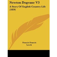 Newton Dogvane V3: A Story Of English Country Life (1859)