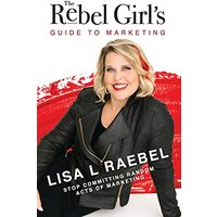 The Rebel Girl's Guide to Marketing: Stop Committing Random Acts of Marketing! - The Rebel Girl's Guide to Marketing: Stop Committing Random Acts of Marketing! - jetzt bei oelder-buchhandlung.de kaufen
