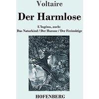 Der Harmlose: L'Ingénu, auch: Das Naturkind / Der Hurone / Der Freimütige