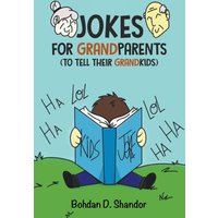 Jokes For GrandParents: (To Tell Their GrandKids) - Jokes For GrandParents: (To Tell Their GrandKids) - jetzt bei oelder-buchhandlung.de kaufen