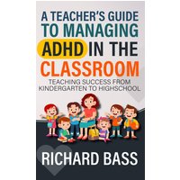 A Teacher's Guide to Managing ADHD in the Classroom: Teaching Success from Kindergarten to High School (Inclusive Teaching, Band 1) - A Teacher's Guide to Managing ADHD in the Classroom: Teaching Success from Kindergarten to High School (Inclusive Teaching, Band 1) - jetzt bei oelder-buchhandlung.de kaufen