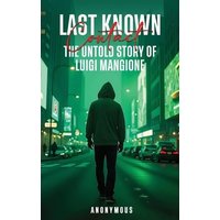 Last Known Contact: The Untold Story of Luigi Mangione - Last Known Contact: The Untold Story of Luigi Mangione - jetzt bei oelder-buchhandlung.de kaufen