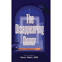 The Disappearing Donor: A Suspense Book of Fundraising Best Practices - The Disappearing Donor: A Suspense Book of Fundraising Best Practices - jetzt bei oelder-buchhandlung.de kaufen