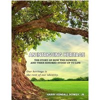 An Intriguing Heritage: The Story Of How The Dowdys and Their Kindred Stood Up To Life - An Intriguing Heritage: The Story Of How The Dowdys and Their Kindred Stood Up To Life - jetzt bei oelder-buchhandlung.de kaufen