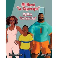 Mi Mamá “La Superespía”: My Mom “The Super Spy” - Mi Mamá “La Superespía”: My Mom “The Super Spy” - jetzt bei oelder-buchhandlung.de kaufen
