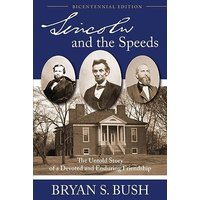 Lincoln and the Speeds: The Untold Story of a Devoted and Enduring Friendship - Lincoln and the Speeds: The Untold Story of a Devoted and Enduring Friendship - jetzt bei oelder-buchhandlung.de kaufen