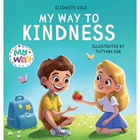 My Way to Kindness: Children's Book about Love to Others, Empathy and Inclusion (Preschool Feelings Book) (World of Kids Emotions) - My Way to Kindness: Children's Book about Love to Others, Empathy and Inclusion (Preschool Feelings Book) (World of Kids Emotions) - jetzt bei oelder-buchhandlung.de kaufen