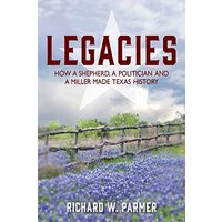 LEGACIES: How a Shepherd, a Politician and a Miller Made TEXAS HISTORY - LEGACIES: How a Shepherd, a Politician and a Miller Made TEXAS HISTORY - jetzt bei oelder-buchhandlung.de kaufen